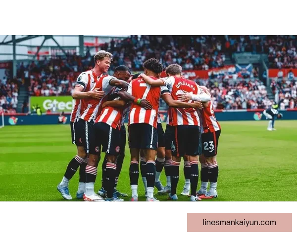 英超低迷布伦特福德状态回暖 展现出竞争力增强的迹象